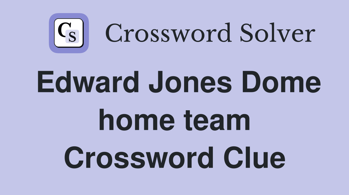Edward Jones Dome home team Crossword Clue
