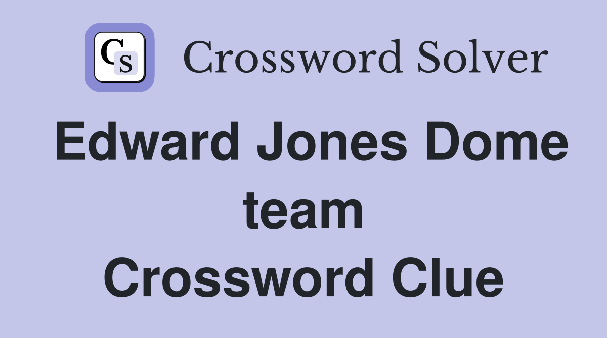 Edward Jones Dome team Crossword Clue