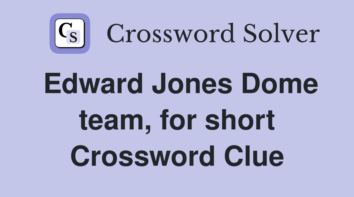 Edward Jones Dome team, for short Crossword Clue