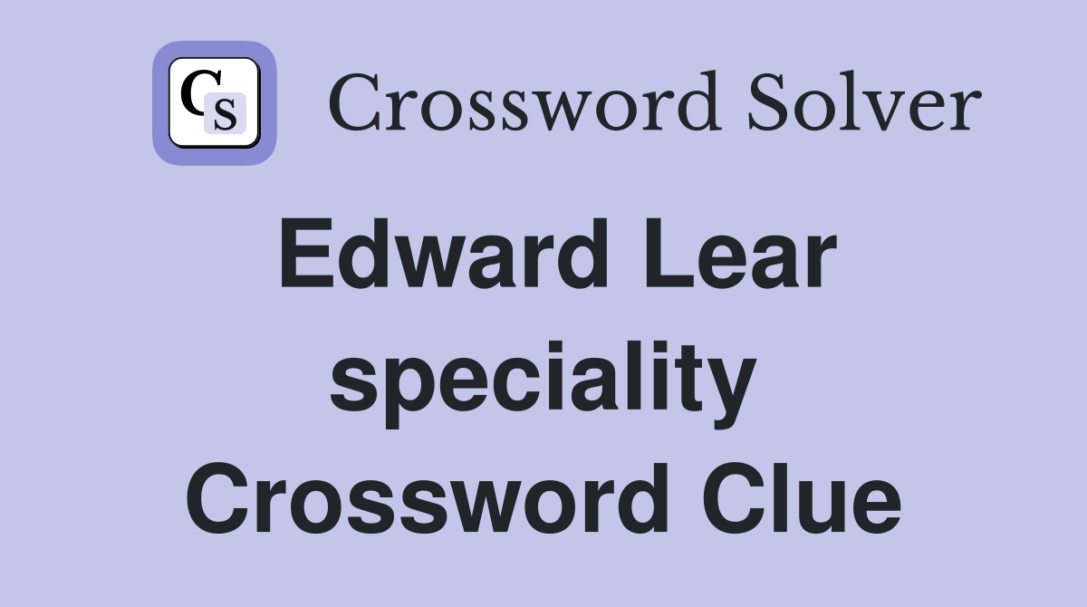 Edward Lear speciality Crossword Clue