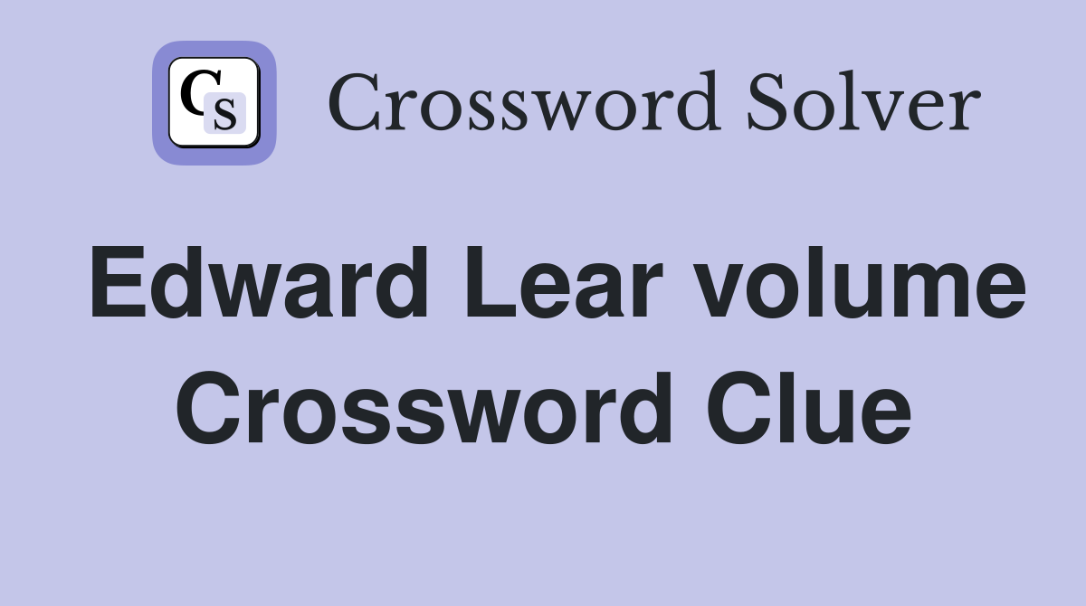 Edward Lear volume Crossword Clue