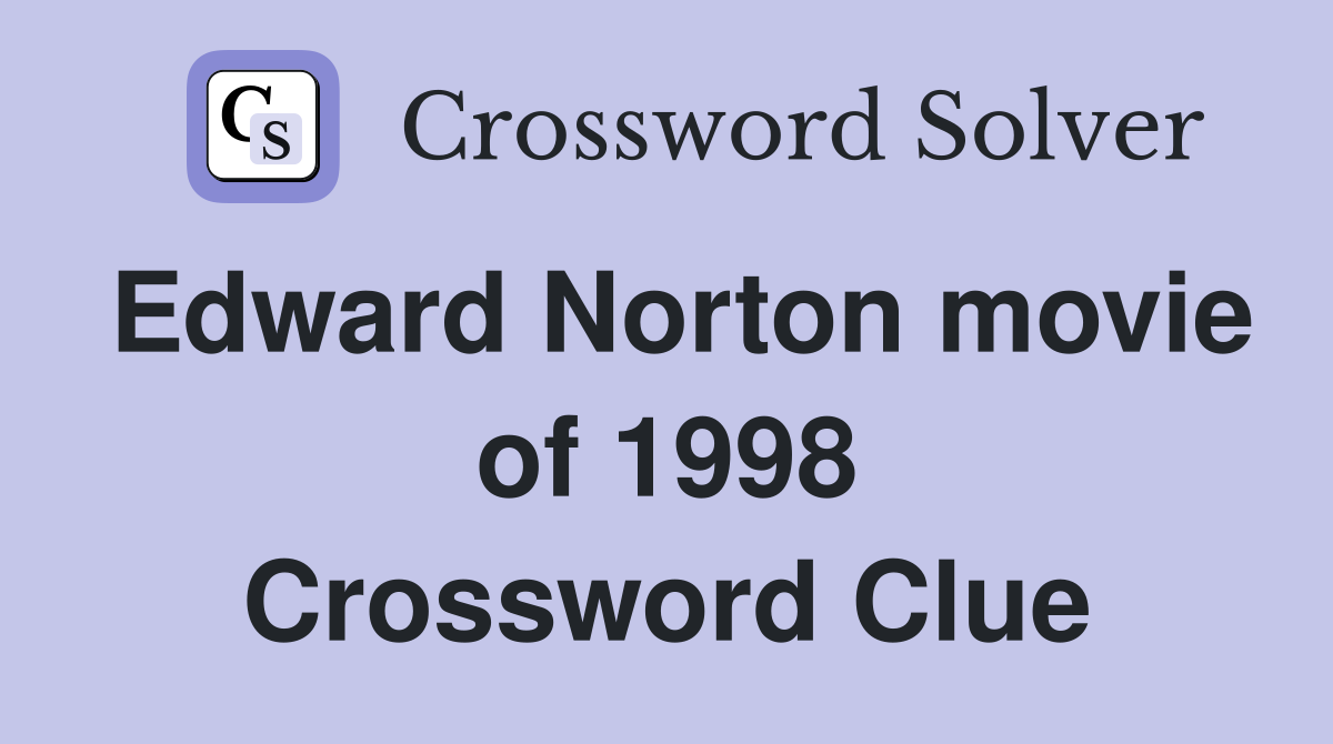 Edward Norton movie of 1998 Crossword Clue