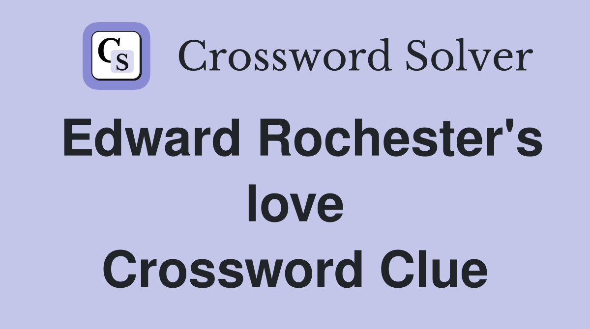 Edward Rochester's love Crossword Clue