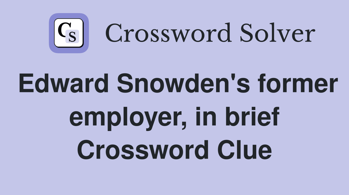 Edward Snowden's former employer, in brief Crossword Clue
