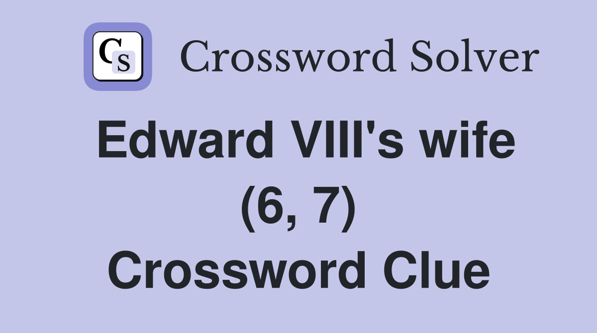 Edward VIII's wife (6, 7) Crossword Clue