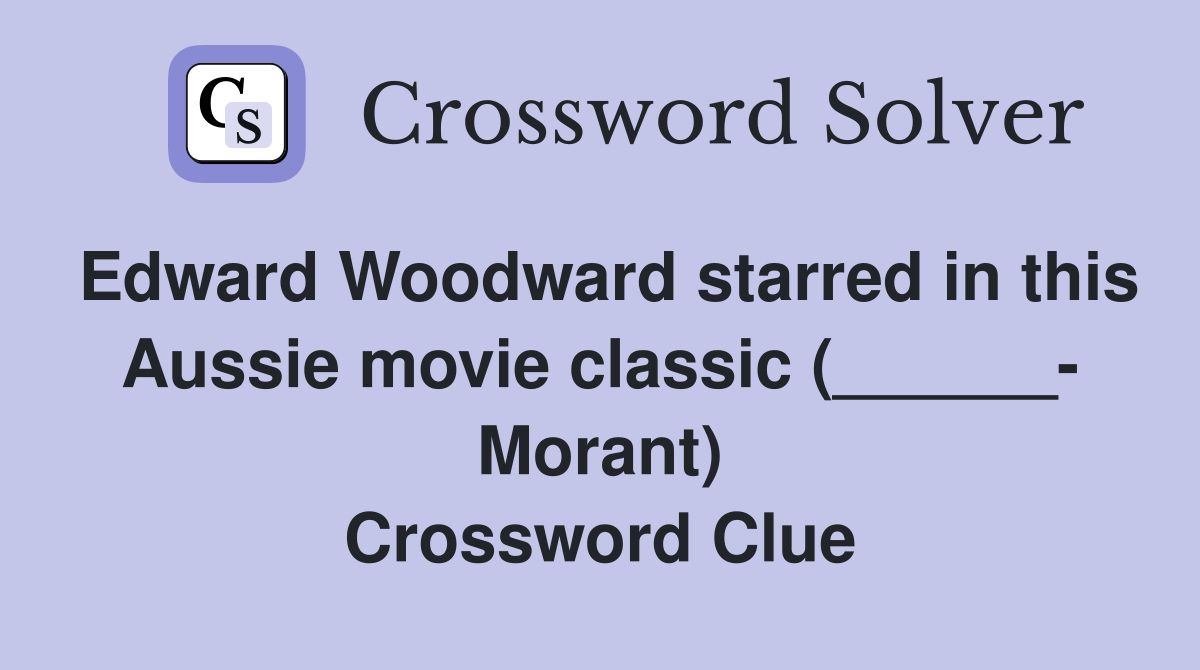Edward Woodward starred in this Aussie movie classic (______- Morant) Crossword Clue