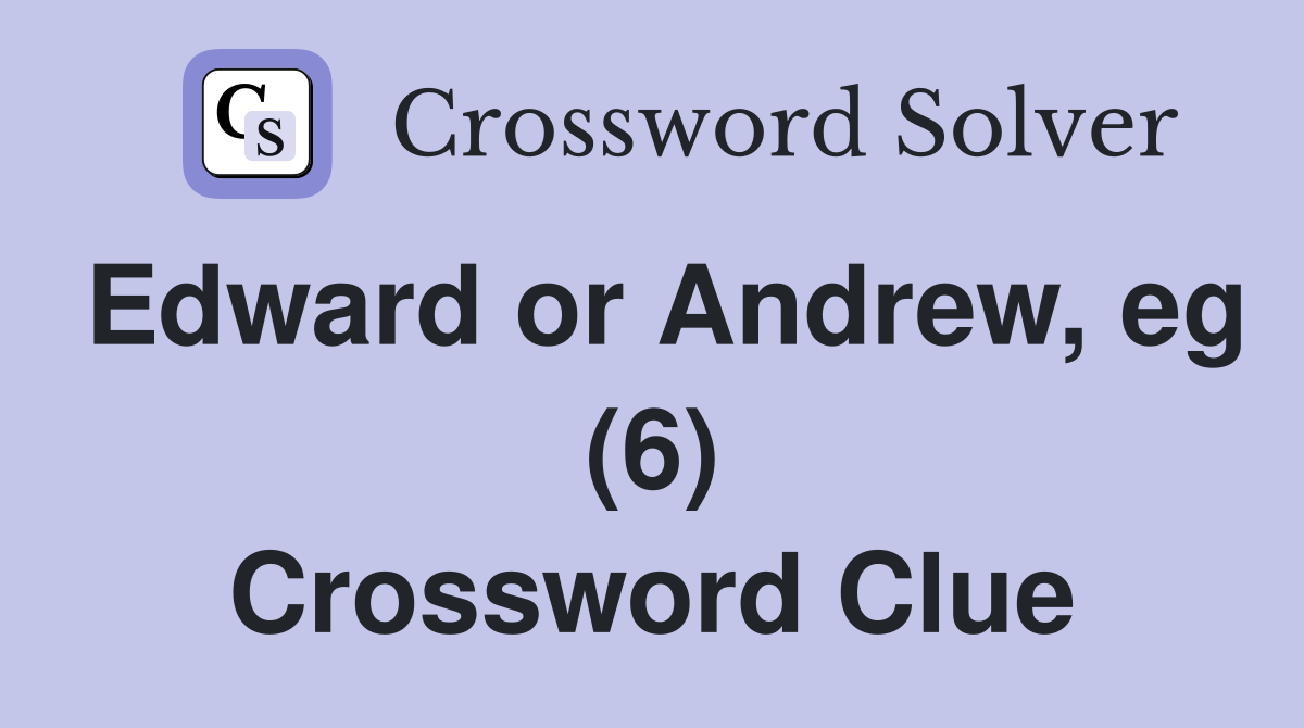 Edward or Andrew, eg (6) Crossword Clue