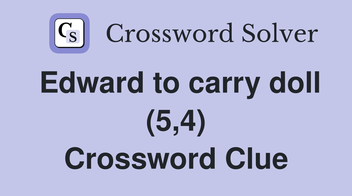 Edward to carry doll (5,4) Crossword Clue