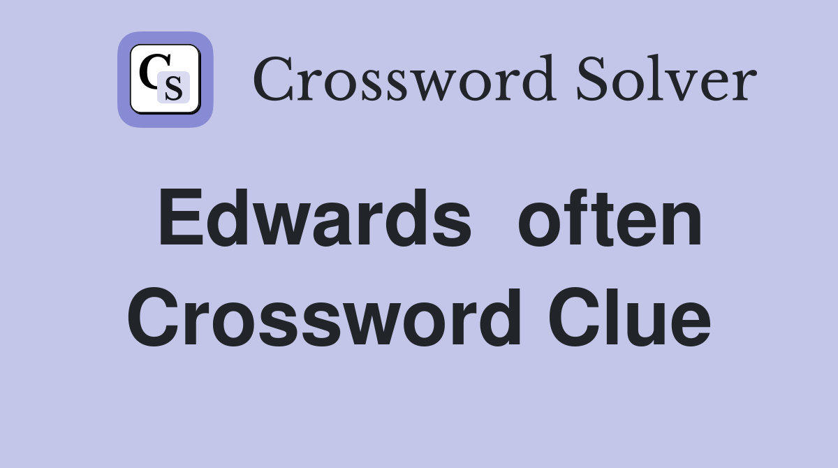 Edwards  often Crossword Clue
