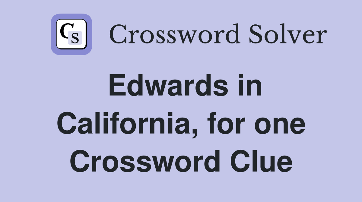 Edwards in California, for one Crossword Clue