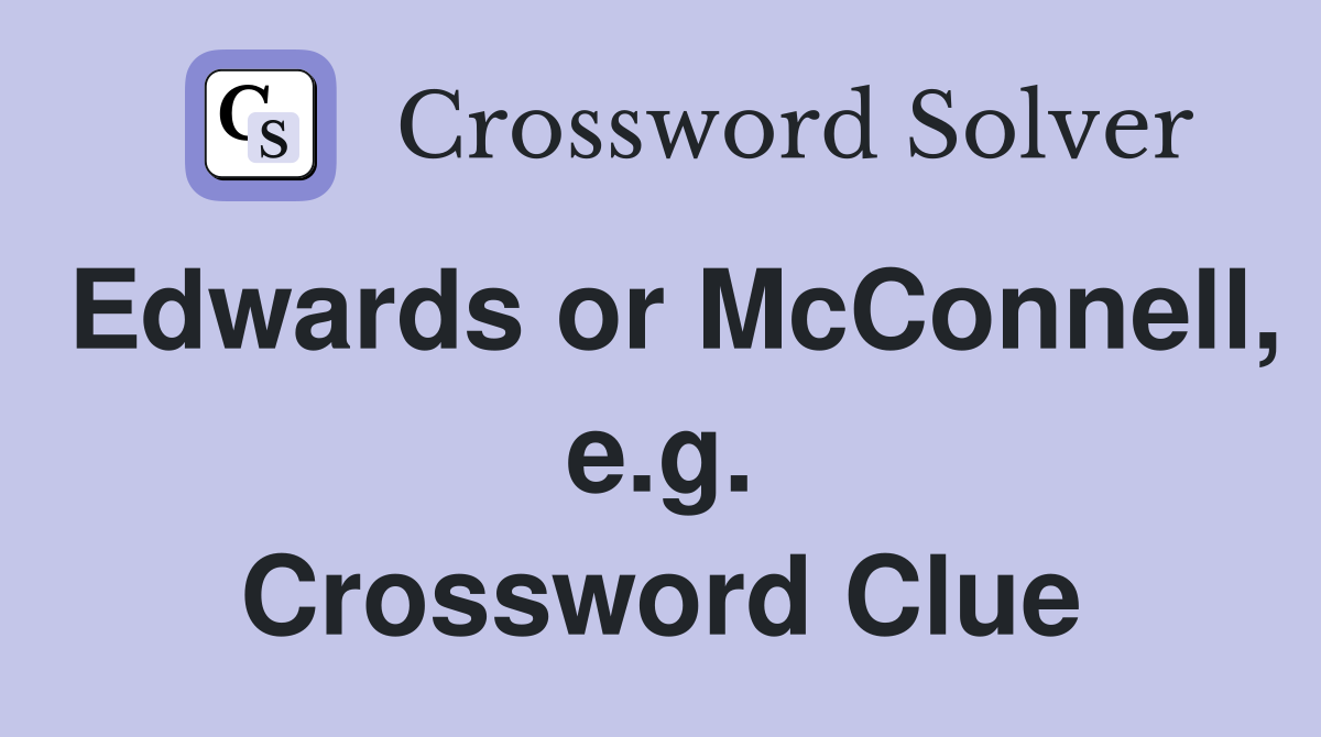 Edwards or McConnell, e.g. Crossword Clue