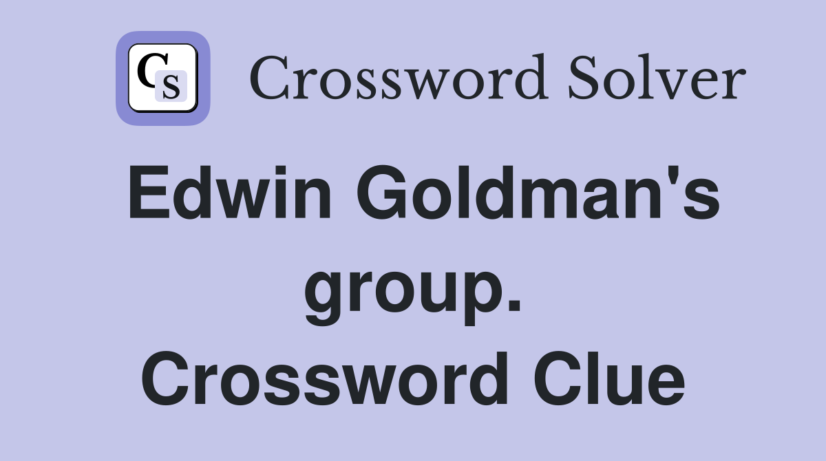 Edwin Goldman's group. Crossword Clue