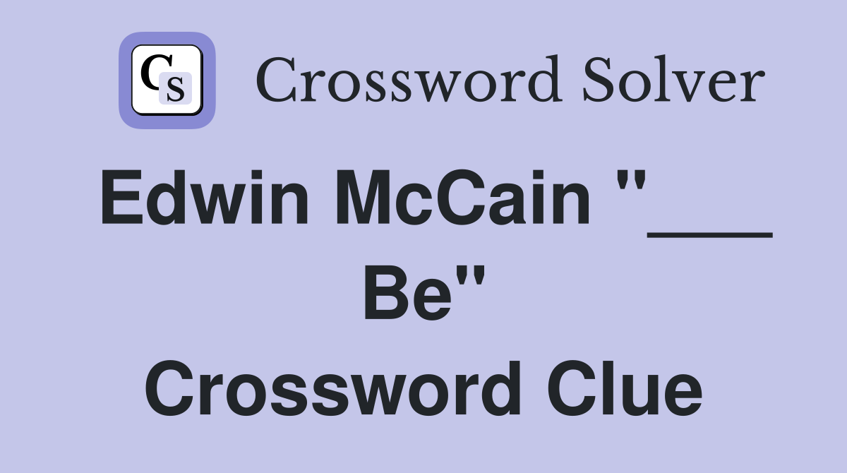 Edwin McCain "___ Be" Crossword Clue