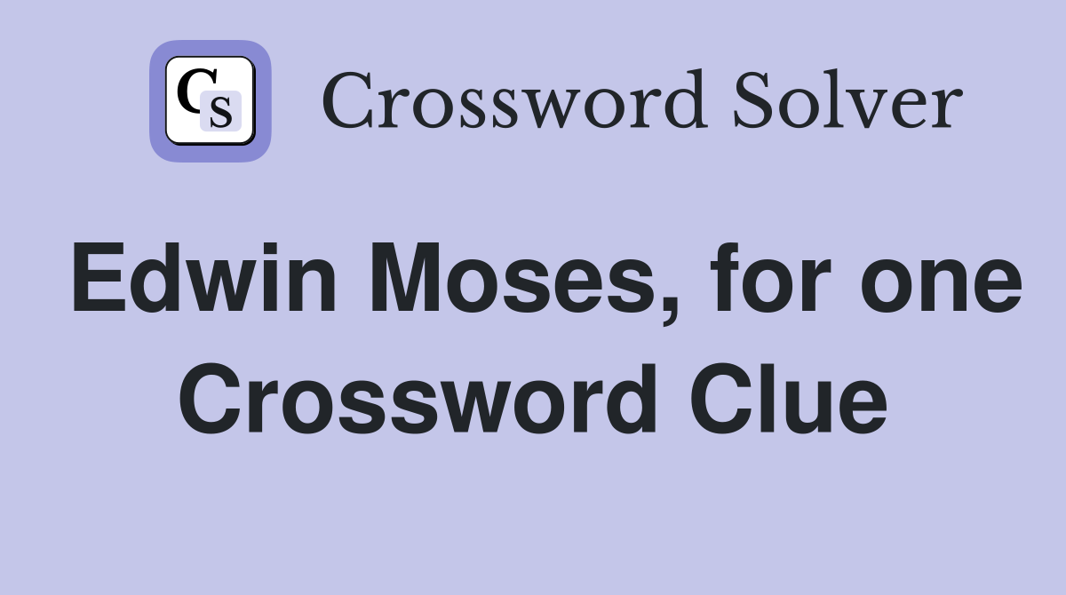 Edwin Moses, for one Crossword Clue