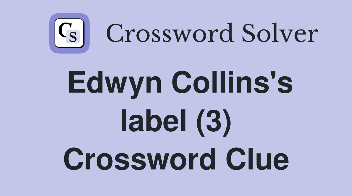 Edwyn Collins's label (3) Crossword Clue