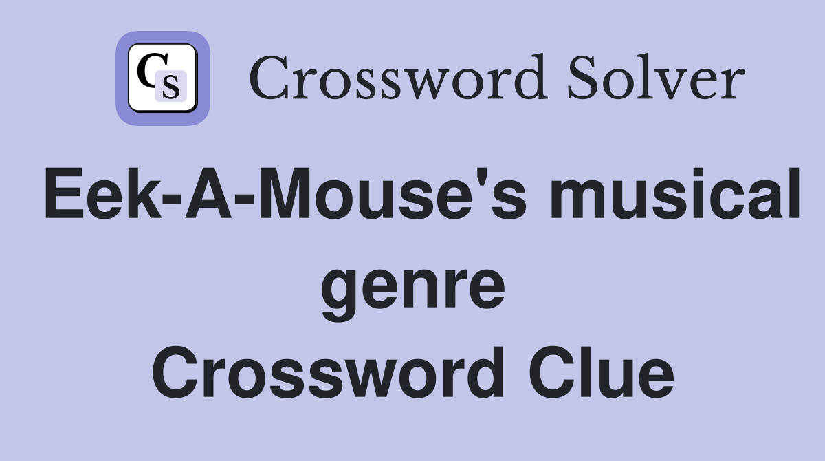 Eek-A-Mouse's musical genre Crossword Clue