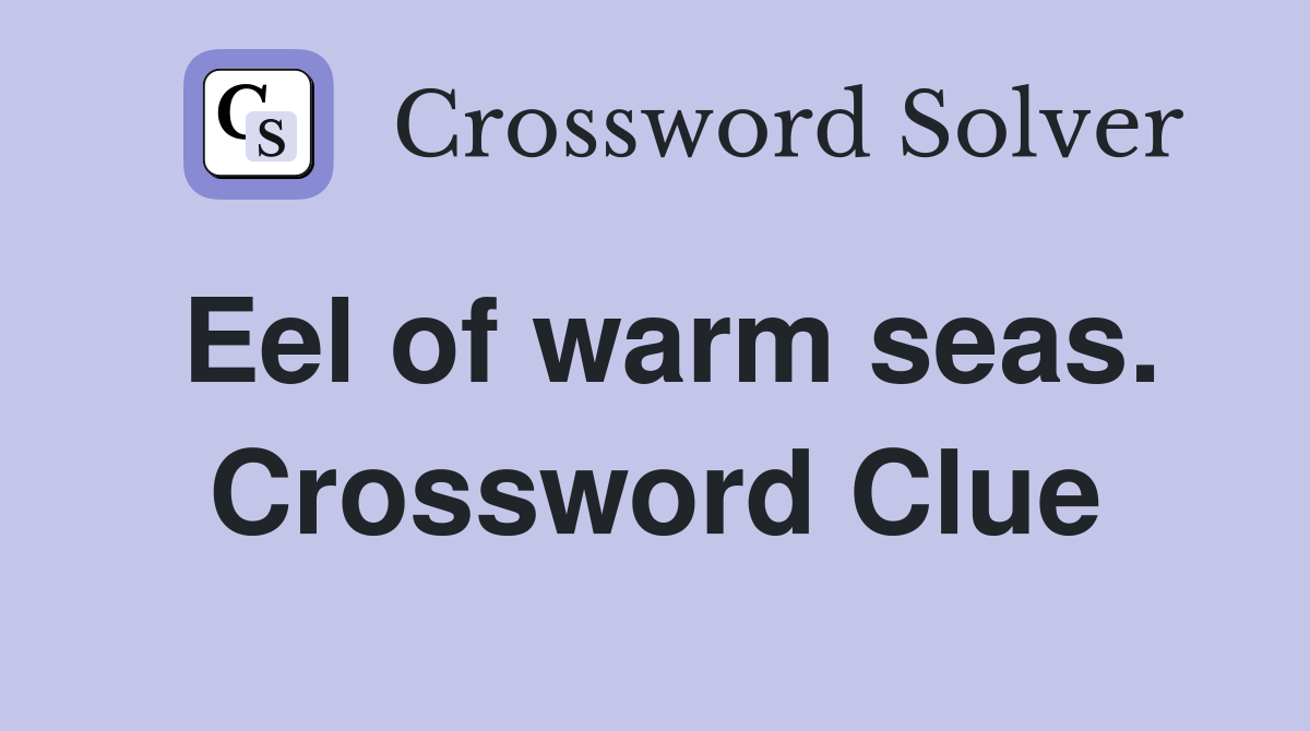 Eel of warm seas. Crossword Clue