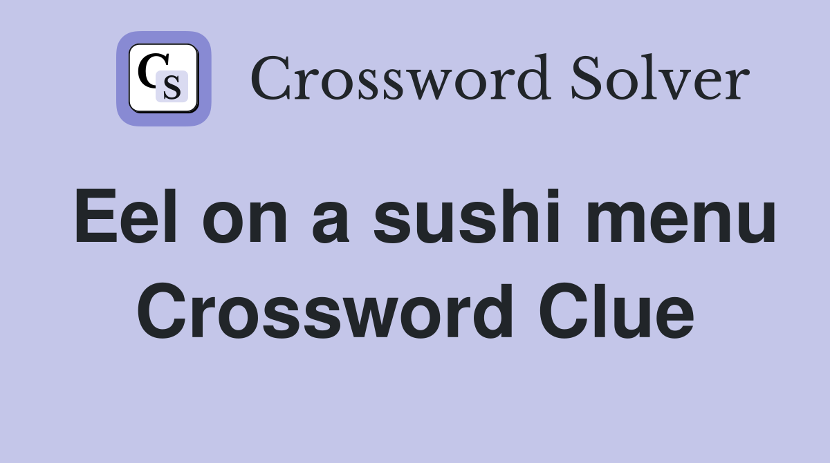 Eel on a sushi menu Crossword Clue Answers Crossword Solver