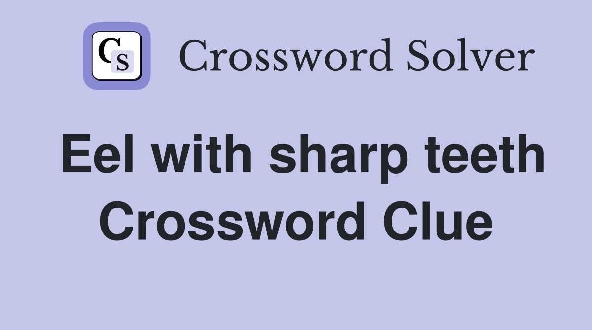 Eel with sharp teeth Crossword Clue