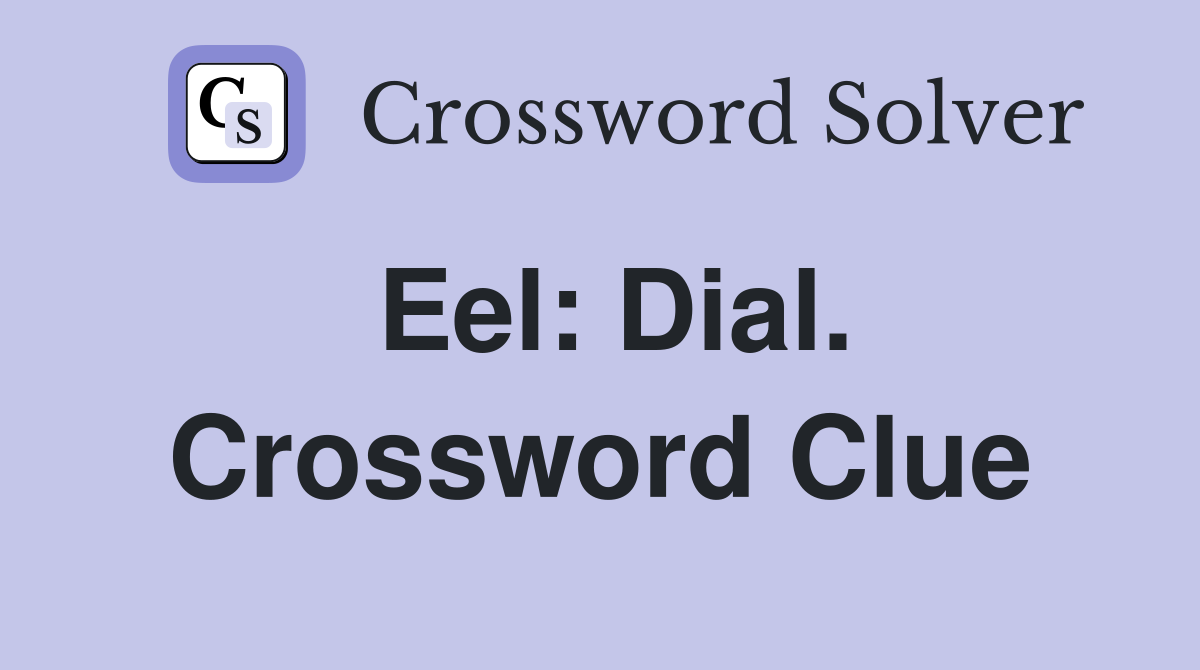 Eel: Dial. Crossword Clue