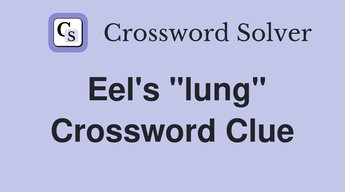 Eel's "lung" Crossword Clue
