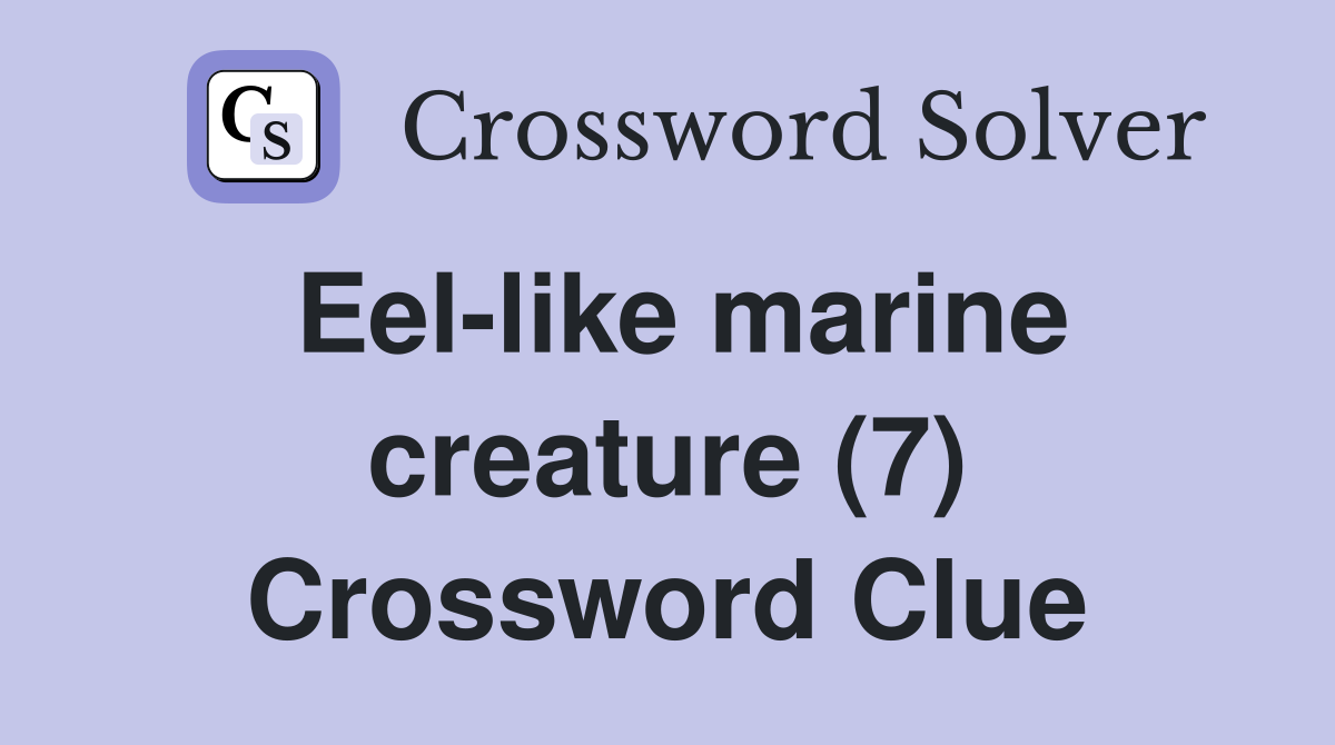 Eel-like marine creature (7) Crossword Clue