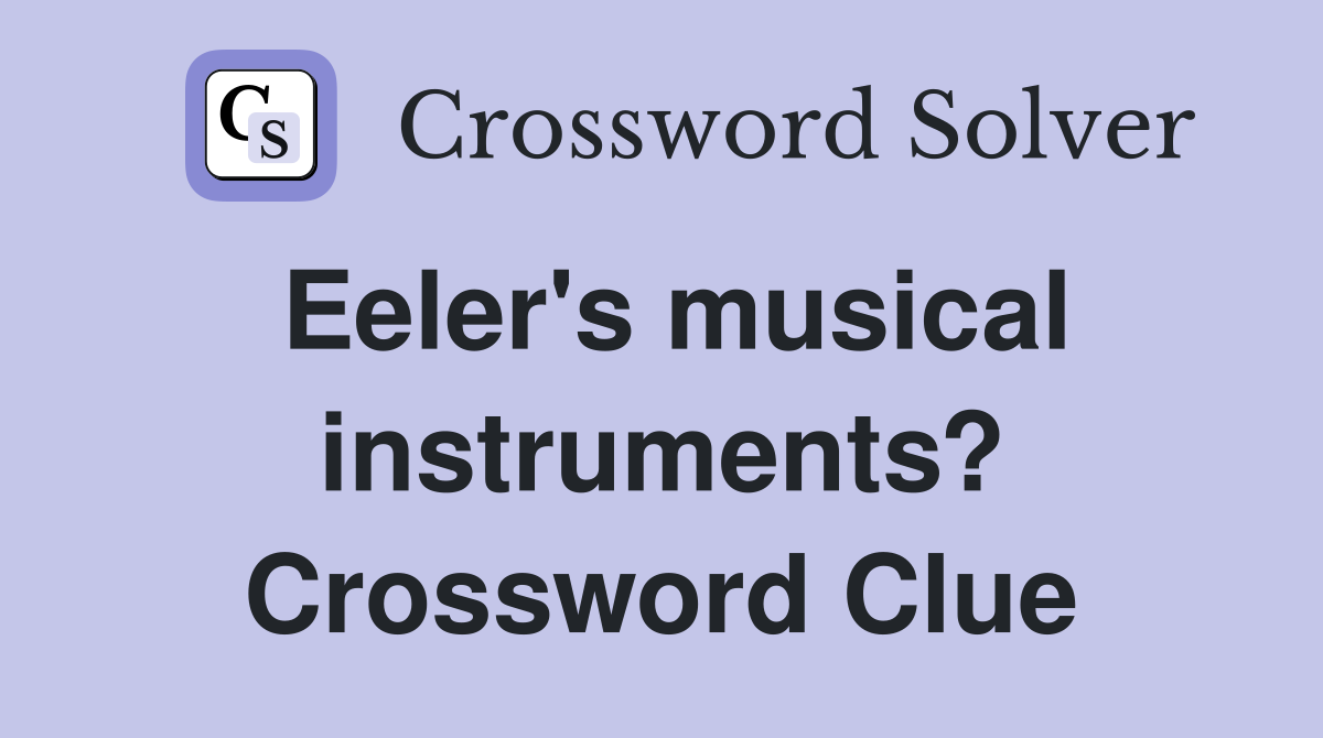 Eeler's musical instruments? Crossword Clue