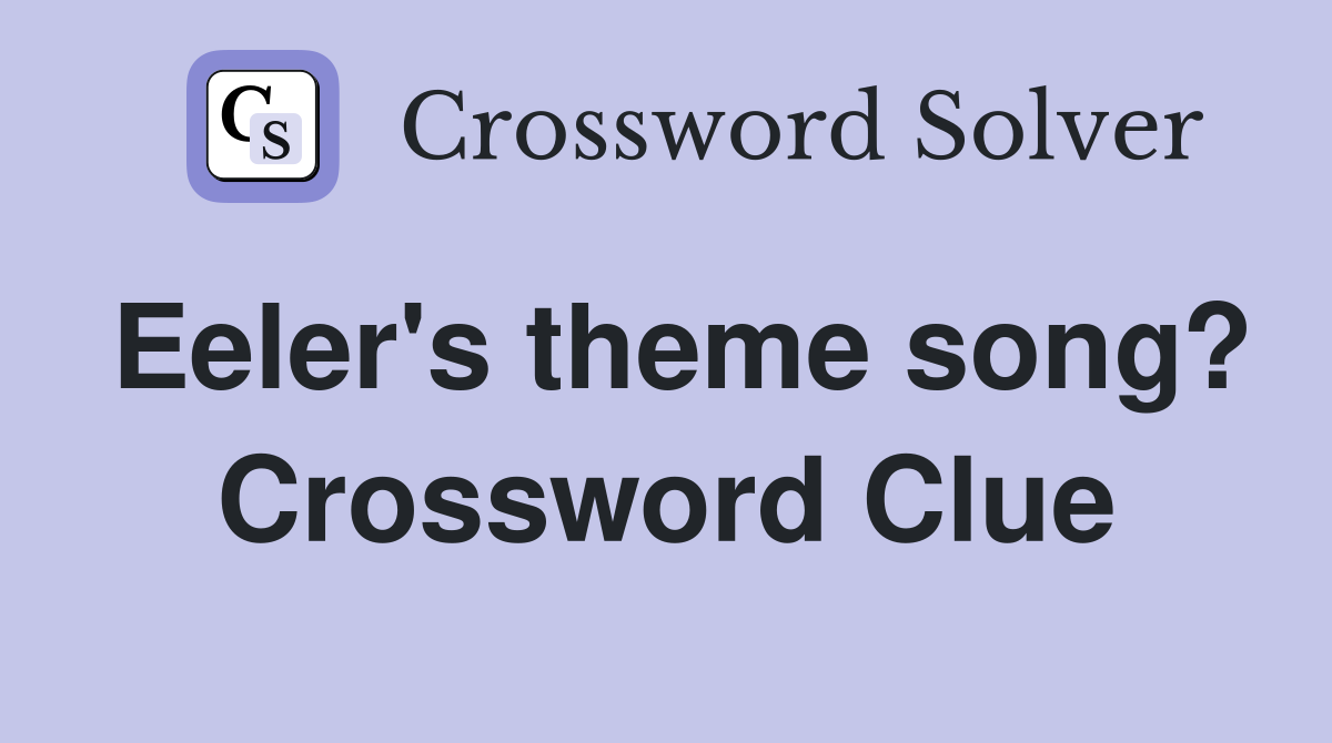 Eeler's theme song? Crossword Clue