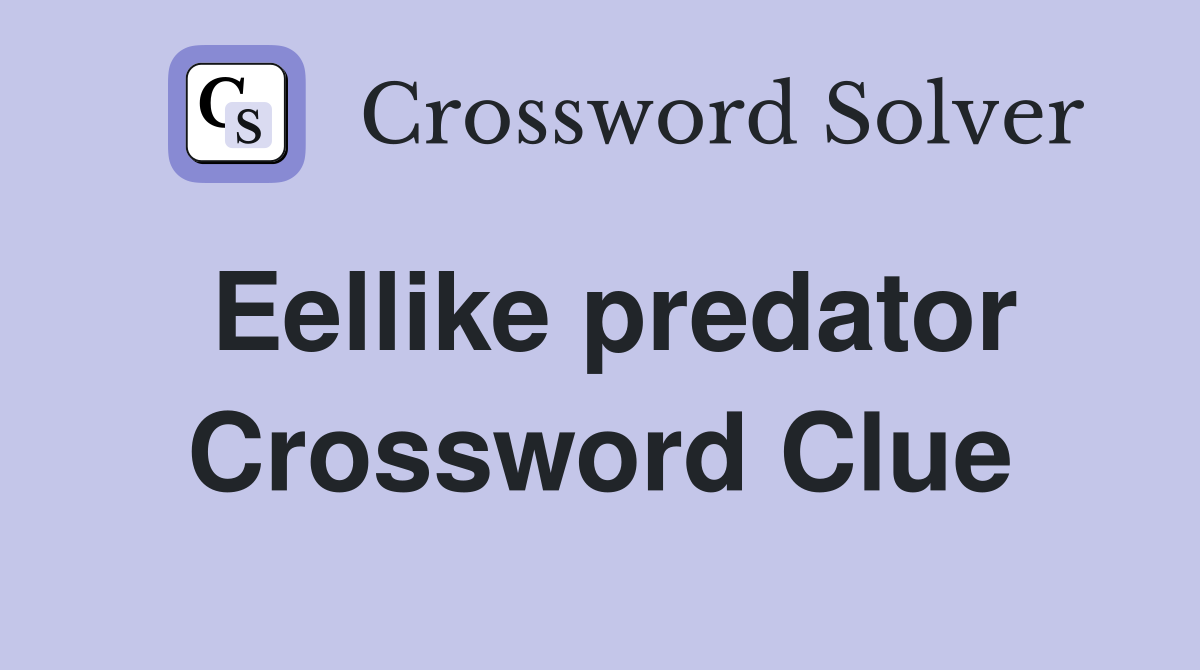 Eellike predator Crossword Clue