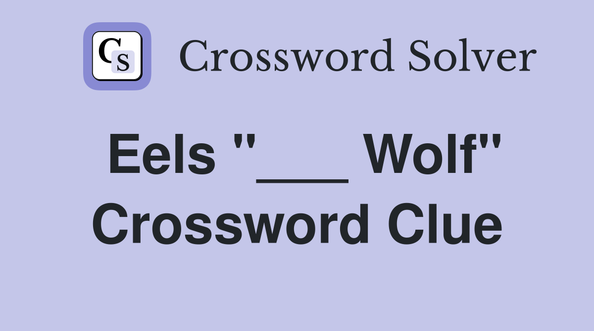 Eels "___ Wolf" Crossword Clue