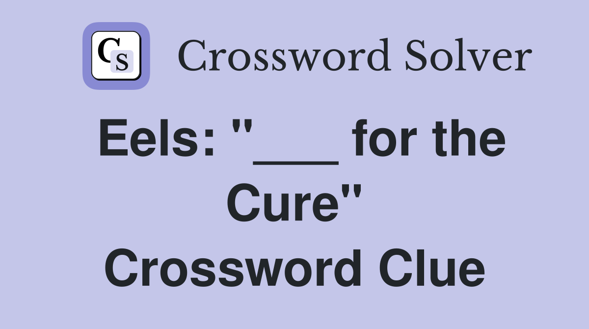 Eels: "___ for the Cure" Crossword Clue