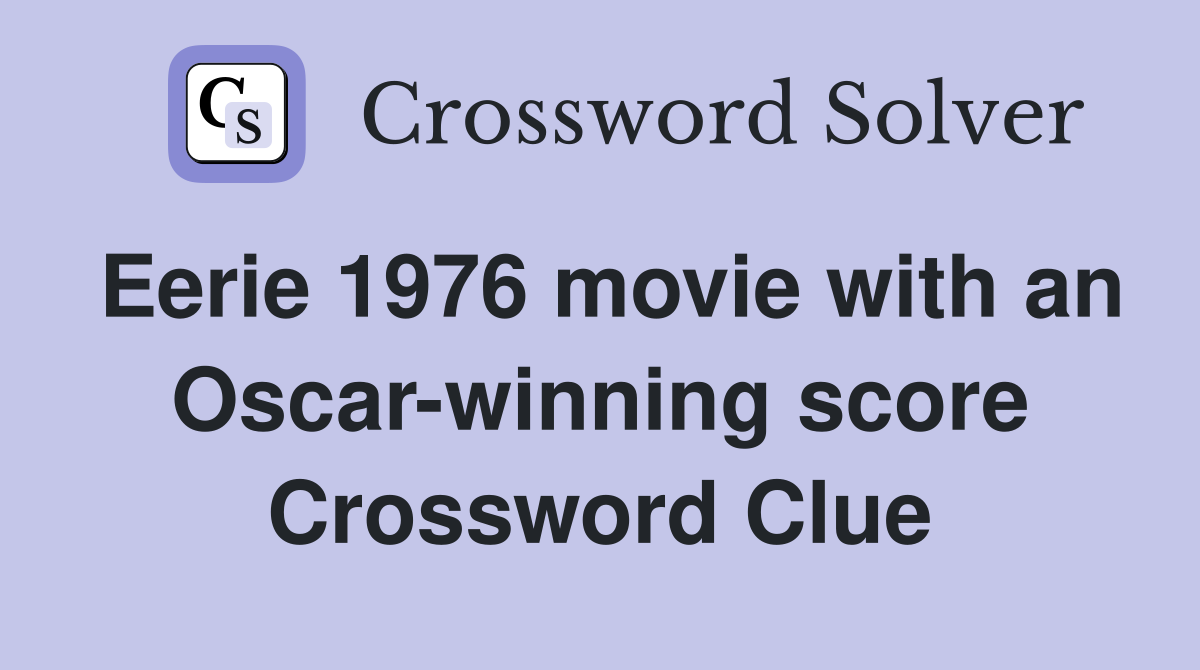 Eerie 1976 movie with an Oscar-winning score Crossword Clue