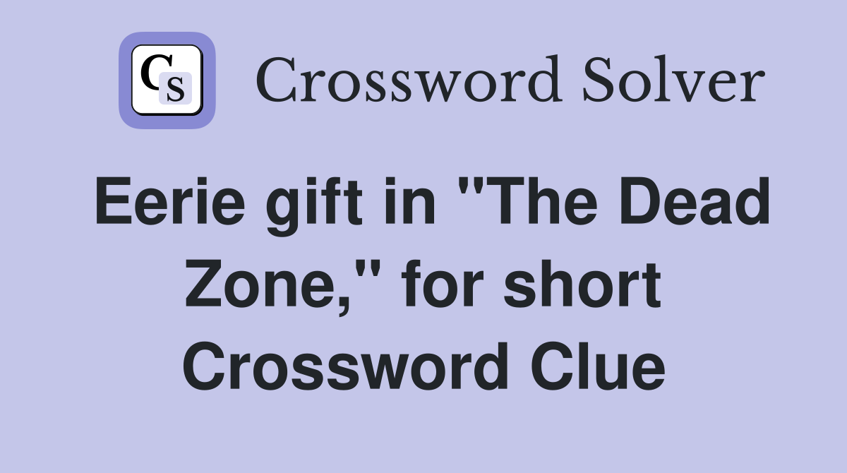 Eerie gift in "The Dead Zone," for short Crossword Clue