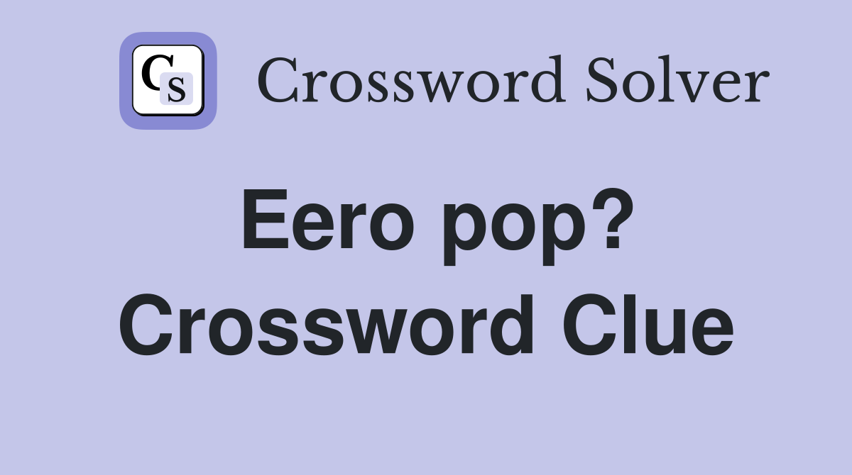 Eero pop? Crossword Clue