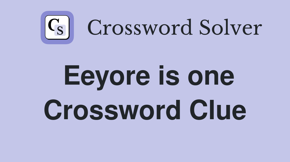 Eeyore is one Crossword Clue