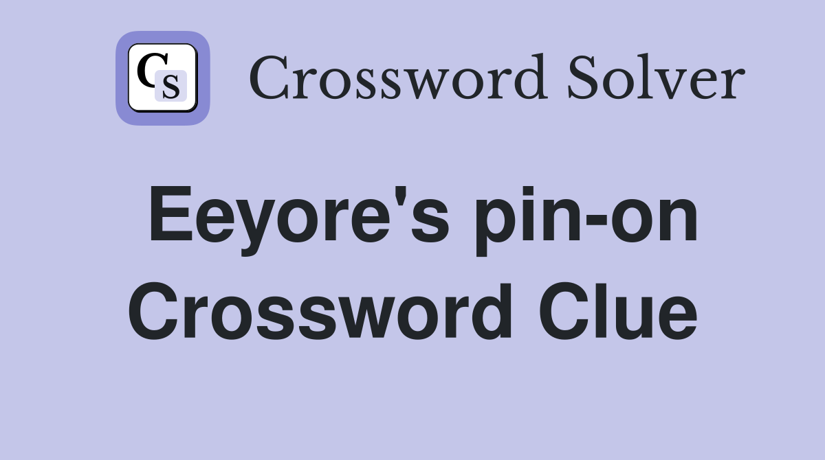 Eeyore's pin-on Crossword Clue