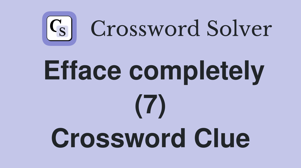 Efface completely (7) Crossword Clue