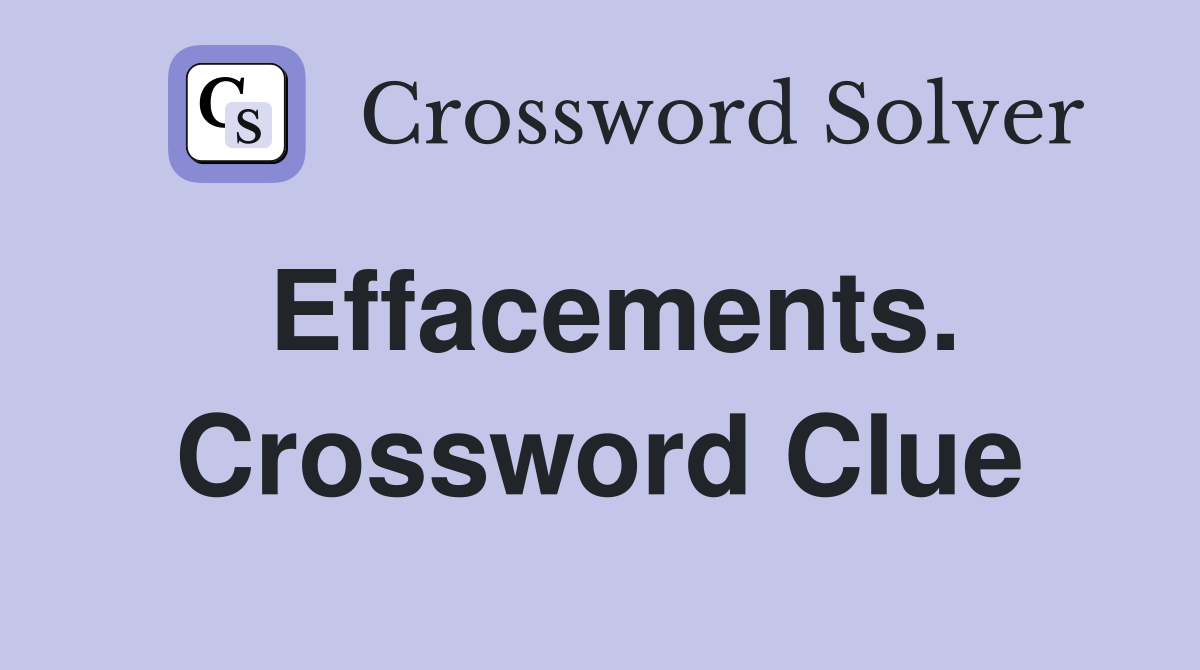 Effacements. Crossword Clue