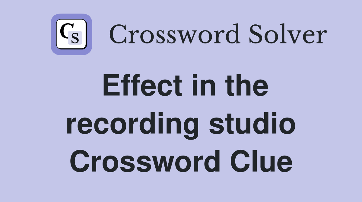 Effect in the recording studio Crossword Clue