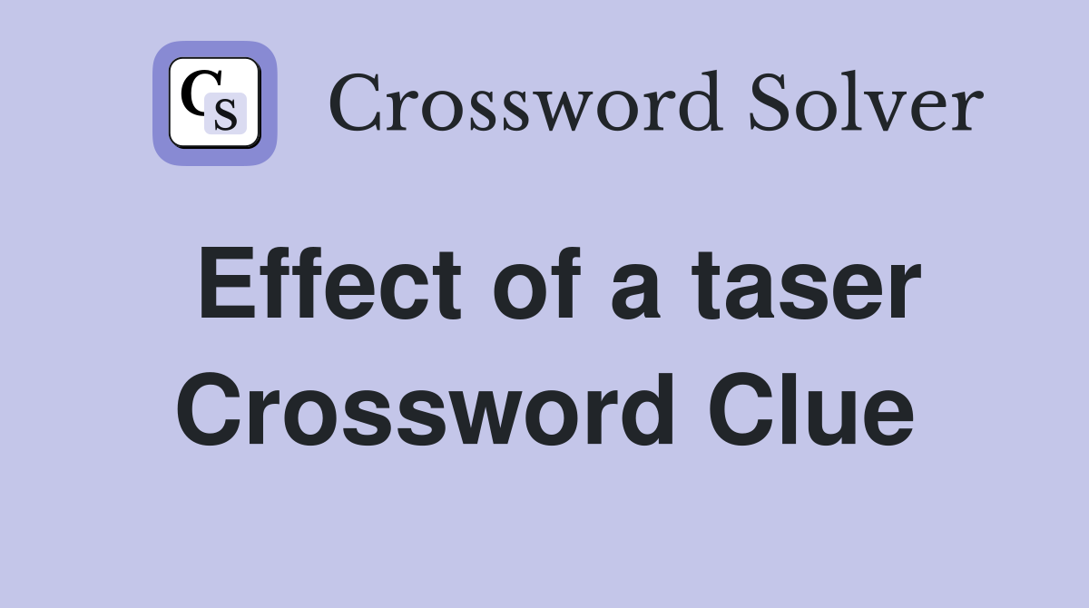 Effect of a taser Crossword Clue