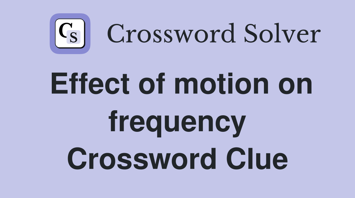 Effect of motion on frequency Crossword Clue