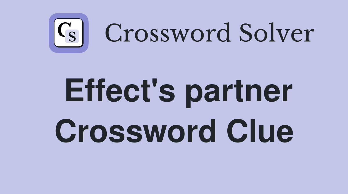 Effect's partner Crossword Clue