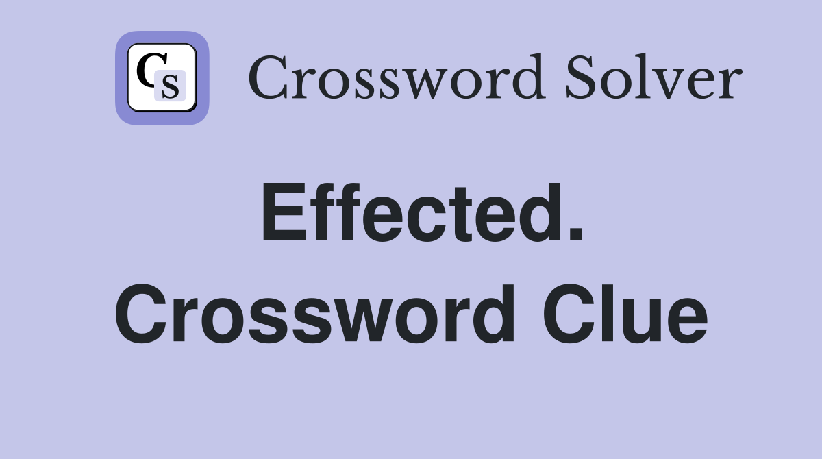 Effected. Crossword Clue