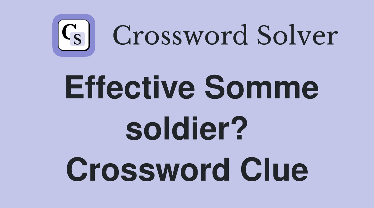 Effective Somme soldier? Crossword Clue