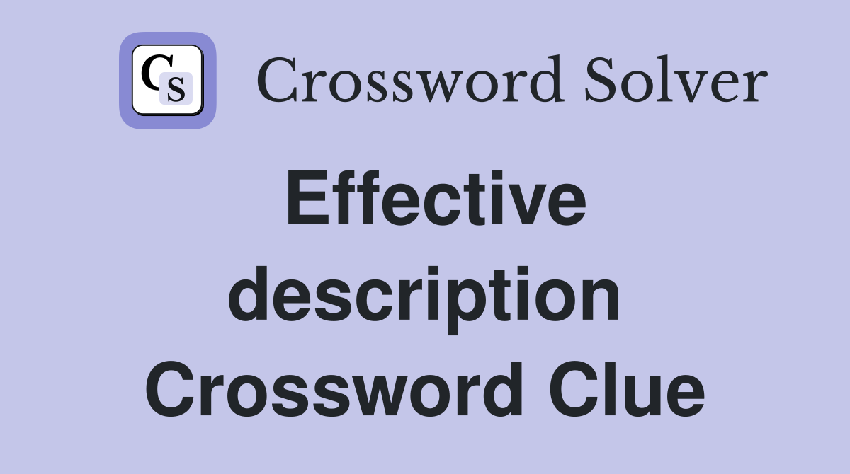 Effective description Crossword Clue