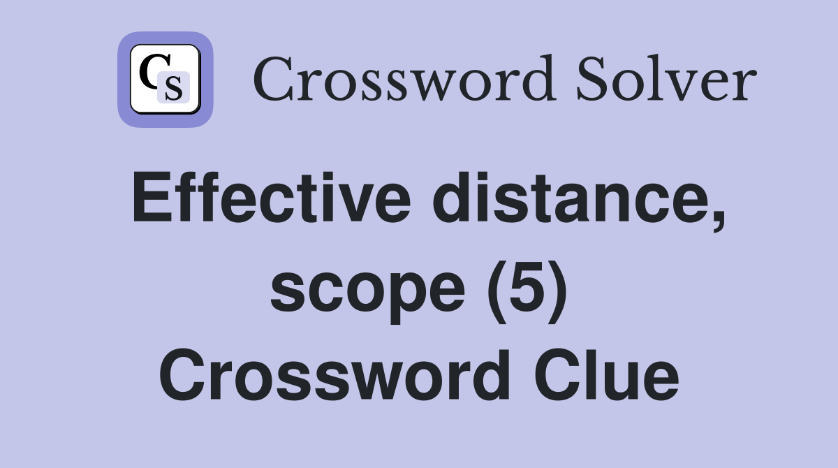Effective distance, scope (5) Crossword Clue