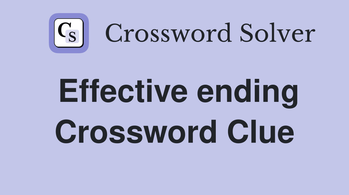 Effective ending Crossword Clue
