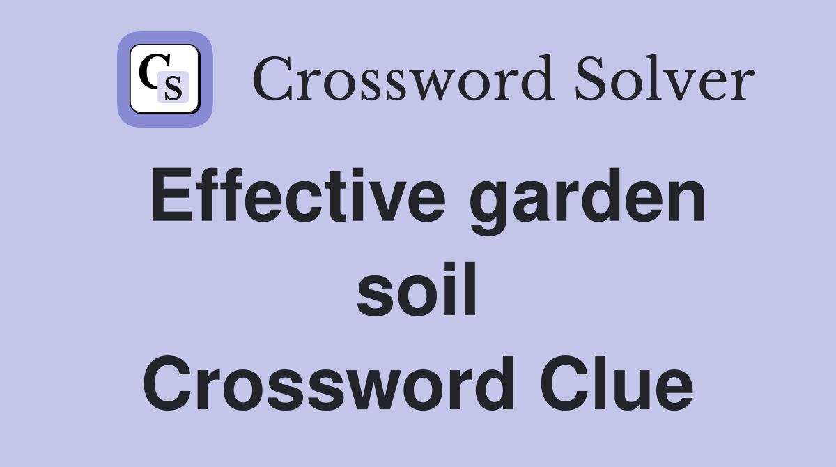 Effective garden soil Crossword Clue