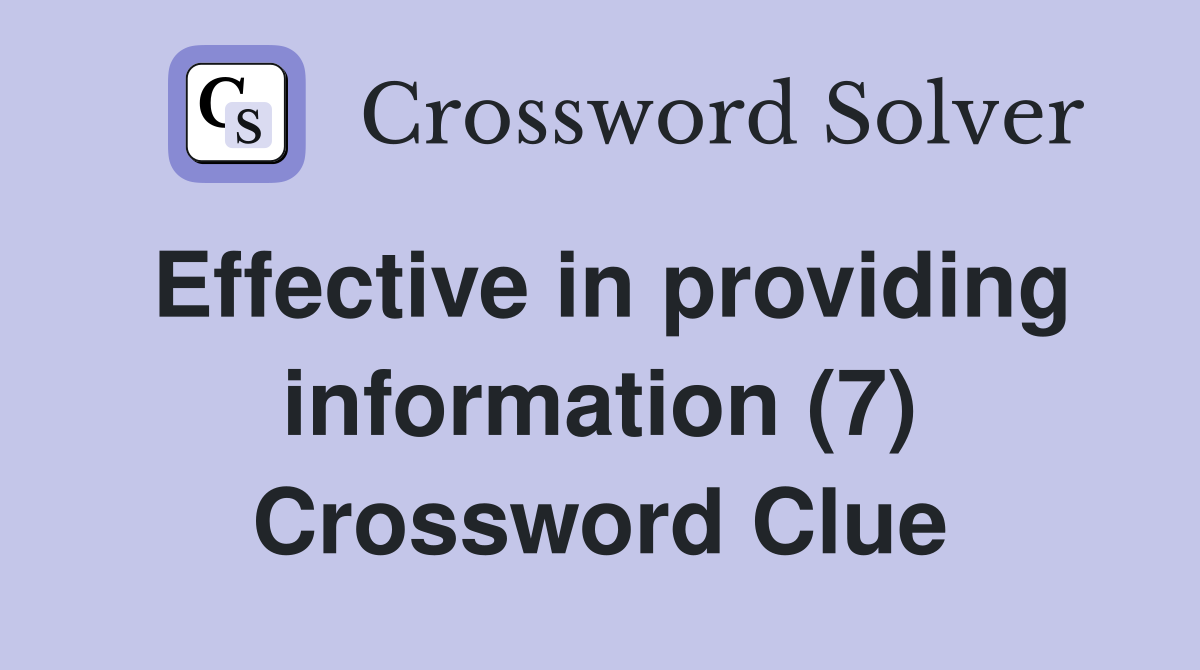 Effective in providing information (7) Crossword Clue