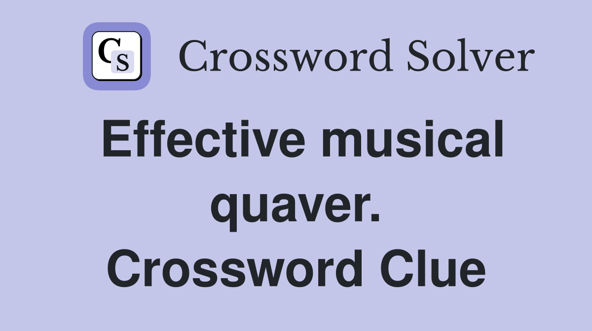 Effective musical quaver. Crossword Clue